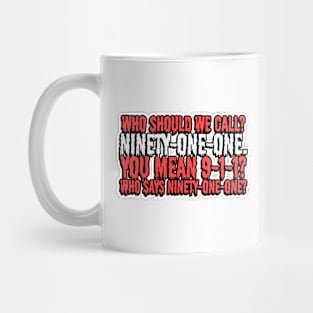 Who says ninety-one-one? Mug